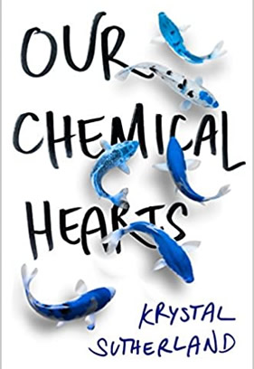 Book cover for the YA novel "Our Chemical Hearts"