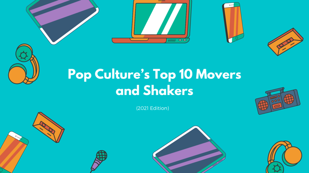 technology Movers and Shakers Pop Culture