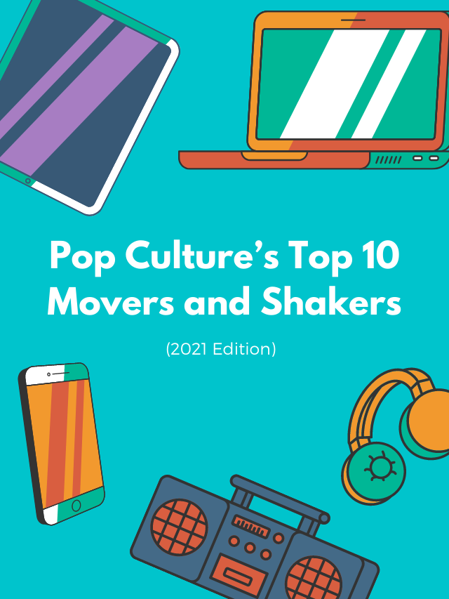 Pop Culture’s Top 10 Movers and Shakers (2021 Edition) – Plugged In