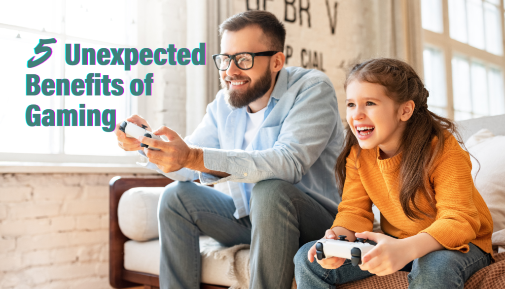 Father and daughter playing video games - 5 Unexpected Benefits of Gaming