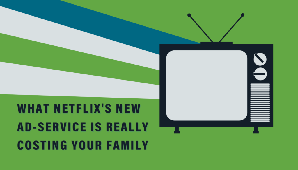 television - what netflix's new ad-service is really costing your family