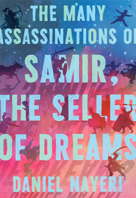 The Many Assassinations of Samir by Daniel Nayeri