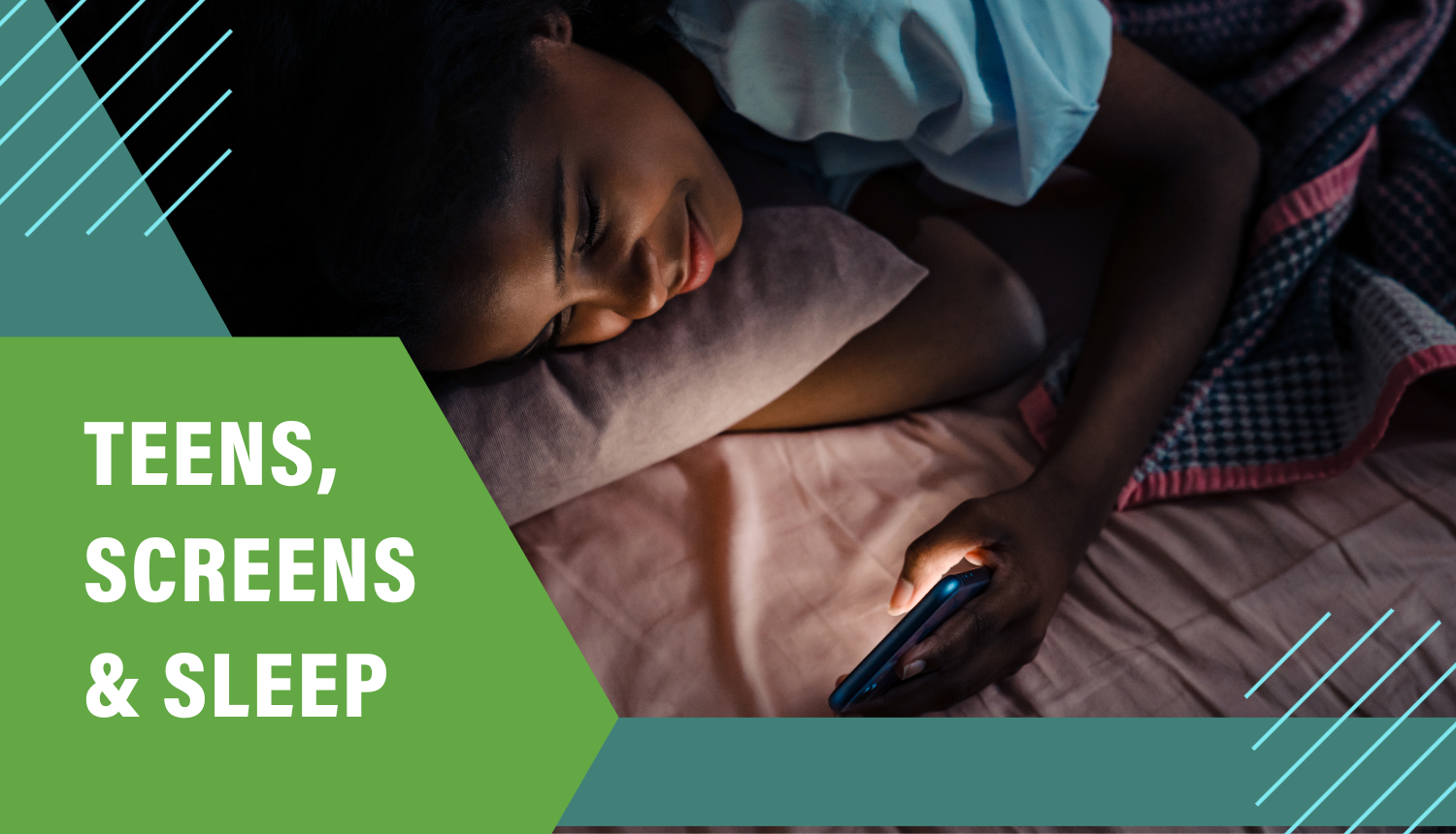 Teens, Screens & Sleep New Insights Plugged In