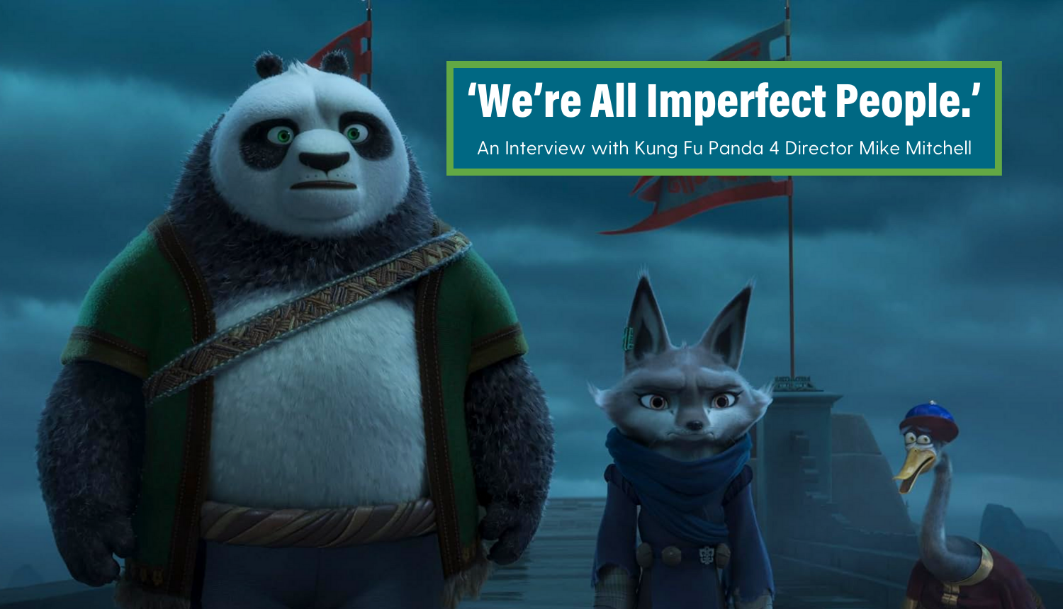 'We're All Imperfect People.' An Interview with Kung Fu Panda 4 ...