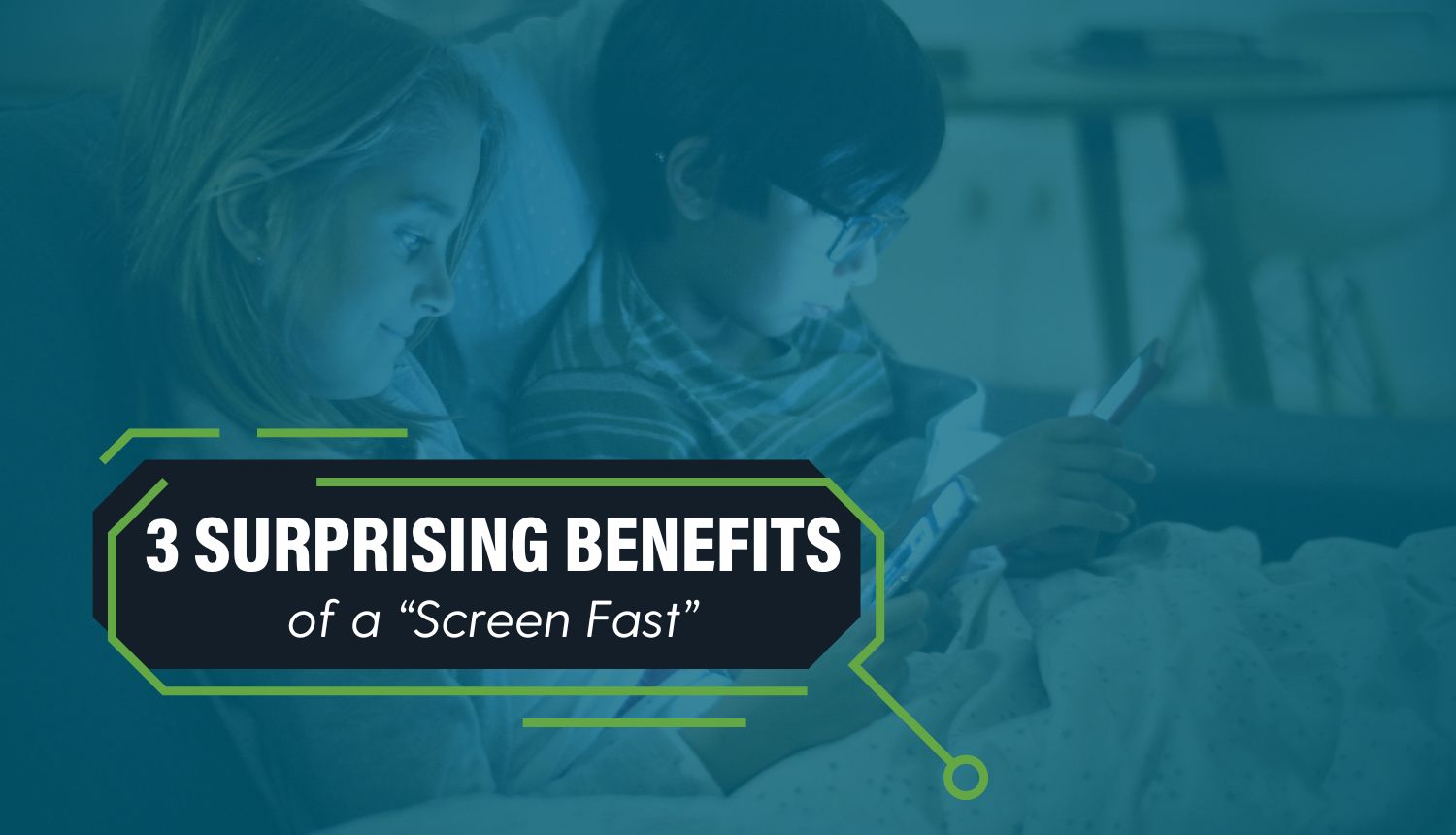 Three Surprising Benefits of a “Screen Fast” - Plugged In