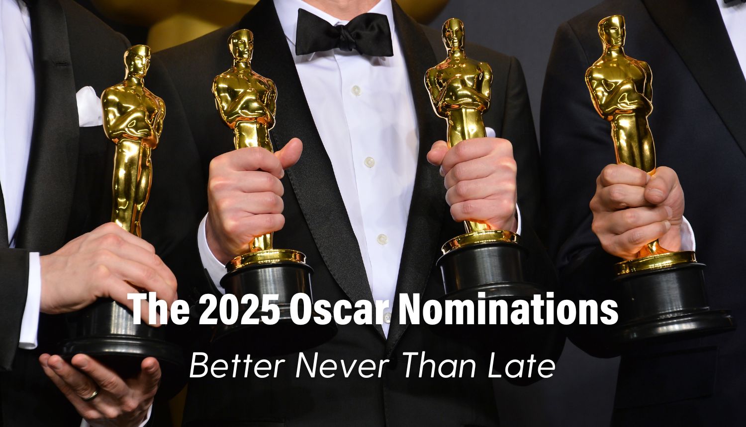 The 2025 Oscar Nominations Better Never Than Late Plugged In