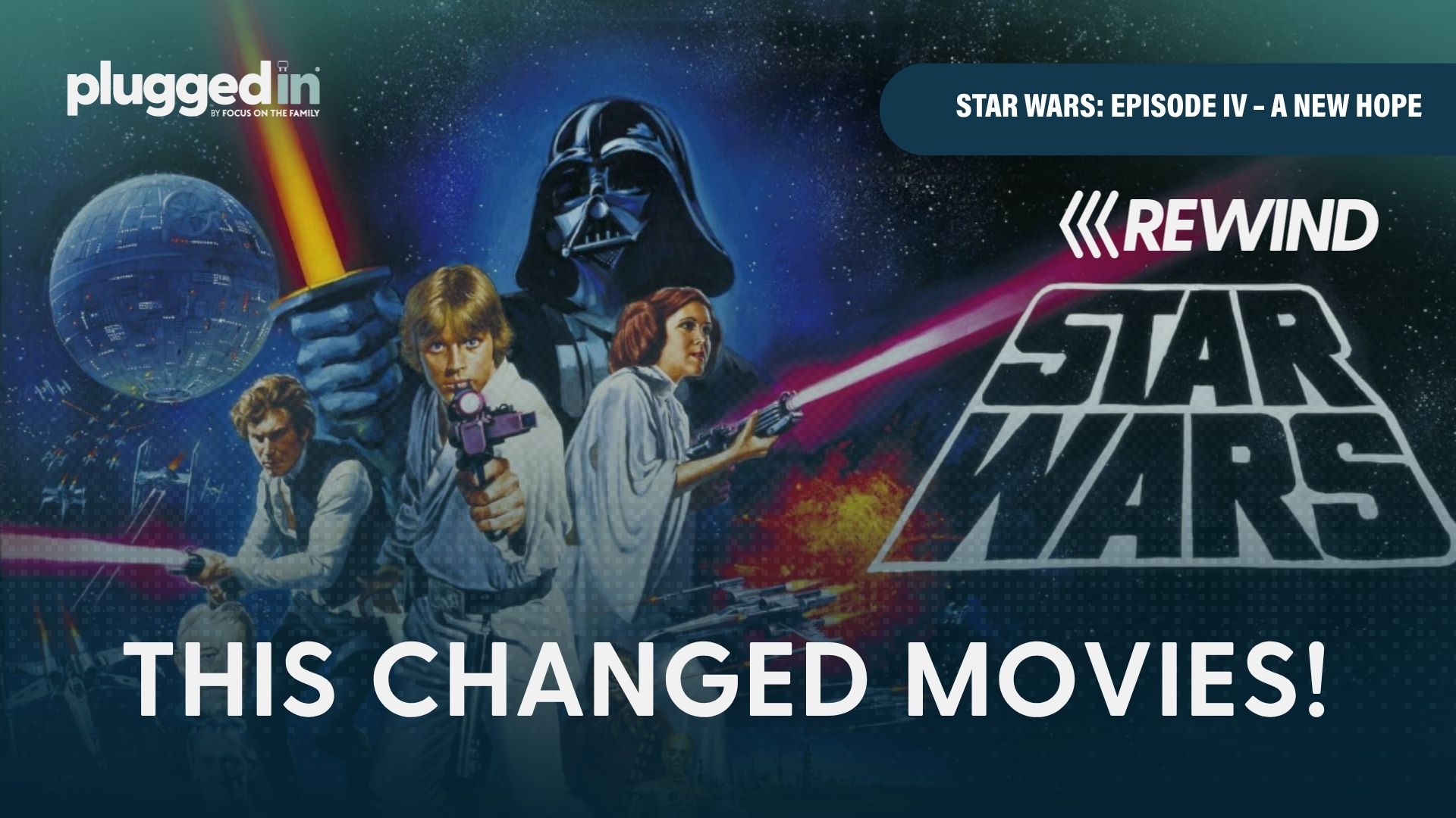 Star Wars – A New Hope | Plugged In Rewind (Video) - Plugged In
